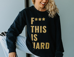 F*** This is Hard Sweatshirt